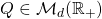 Q \in \mathcal M_d(\mathbb R_+)