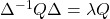 \Delta^{-1}Q\Delta = \lambda Q