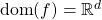 \mathrm{dom}(f)= \mathbb R^d