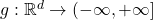 g :\mathbb R^d \to (-\infty,+\infty]