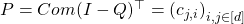 P=Com(I-Q)^{\top} = \left( c_{j,i}\right)_{i,j \in [d]}