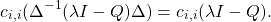 \[c_{i,i}(\Delta^{-1}(\lambda I-Q)\Delta) = c_{i,i}(\lambda I-Q).\]